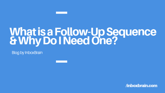 what is a follow-up sequence and why do I need one inboxbrain